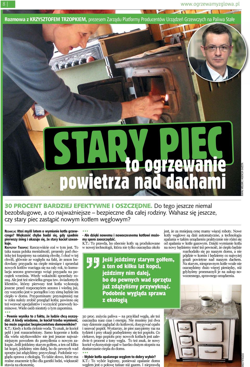 BARDZIEJ EFEKTYWNE I OSZCZĘDNE. Do tego jeszcze niemal bezobsługowe, a co najważniejsze bezpieczne dla całej rodziny. Wahasz się jeszcze, czy stary piec zastąpić nowym kotłem węglowym?