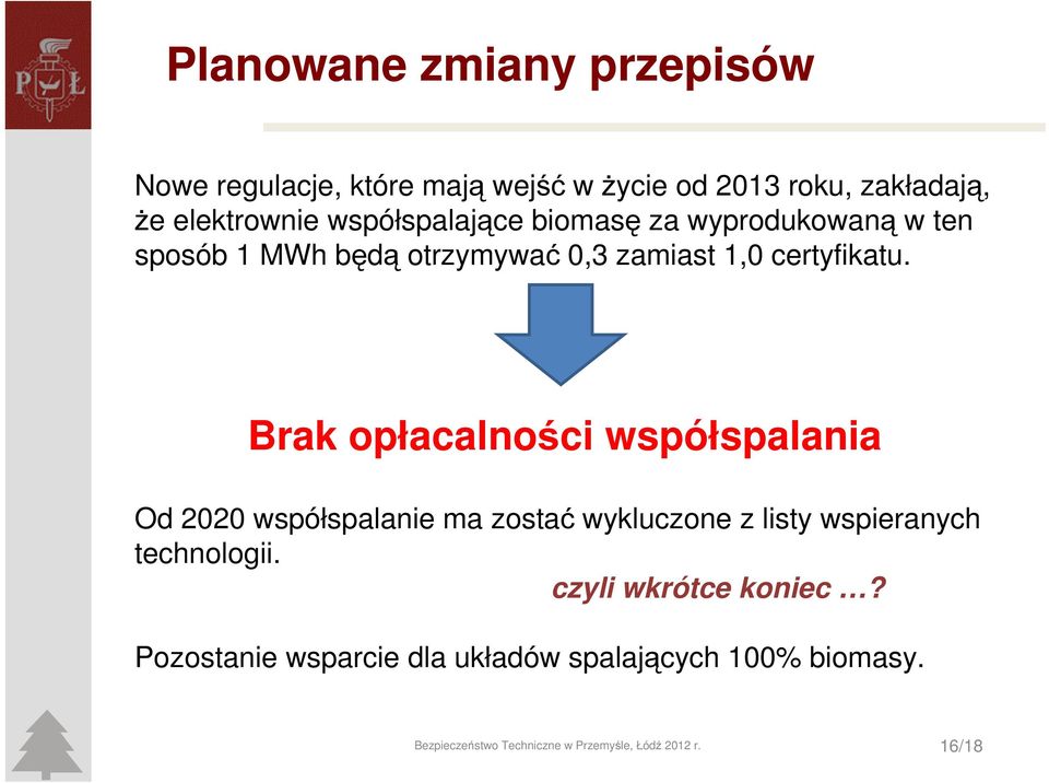 Brak opłacalności współspalania Od 2020 współspalanie ma zostać wykluczone z listy wspieranych technologii.