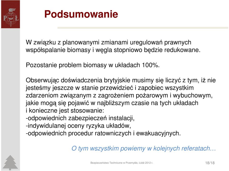 pożarowym i wybuchowym, jakie mogą się pojawić w najbliższym czasie na tych układach i konieczne jest stosowanie: -odpowiednich zabezpieczeń instalacji, -indywidulanej