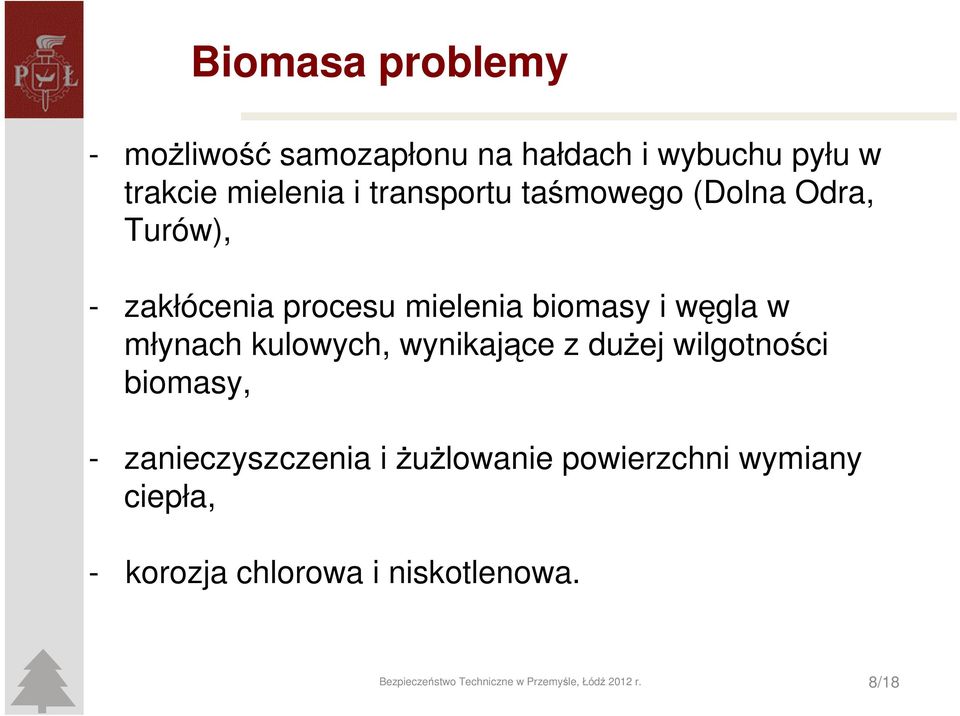 młynach kulowych, wynikające z dużej wilgotności biomasy, - zanieczyszczenia i żużlowanie