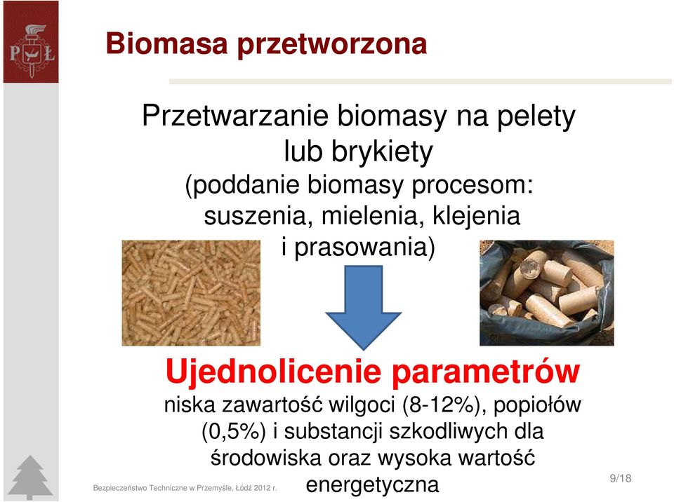 zawartość wilgoci (8-12%), popiołów (0,5%) i substancji szkodliwych dla środowiska