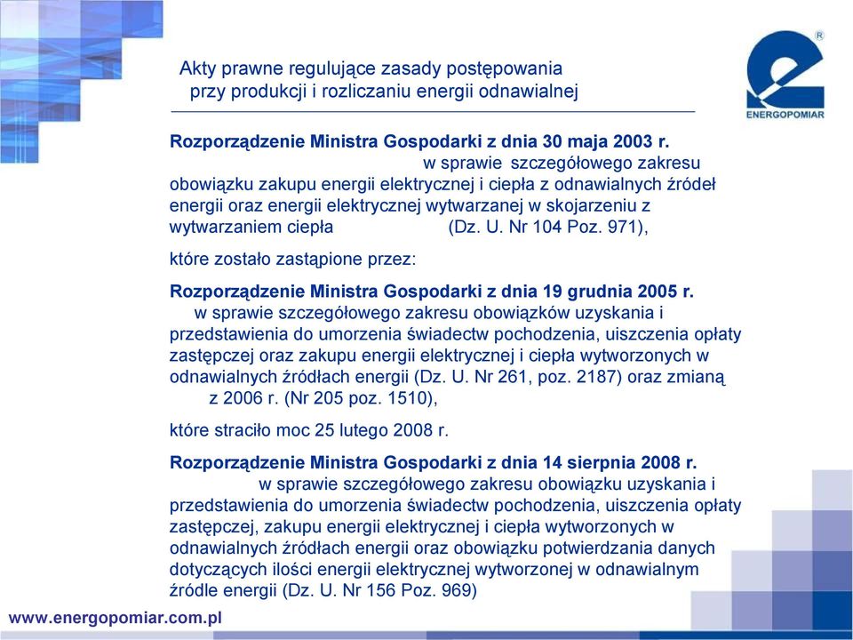 Nr 104 Poz. 971), które zostało zastąpione przez: Rozporządzenie Ministra Gospodarki z dnia 19 grudnia 2005 r.