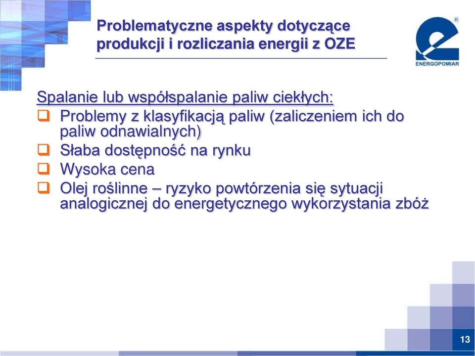 ich do paliw odnawialnych) Słaba dostępność na rynku Wysoka cena Olej roślinne