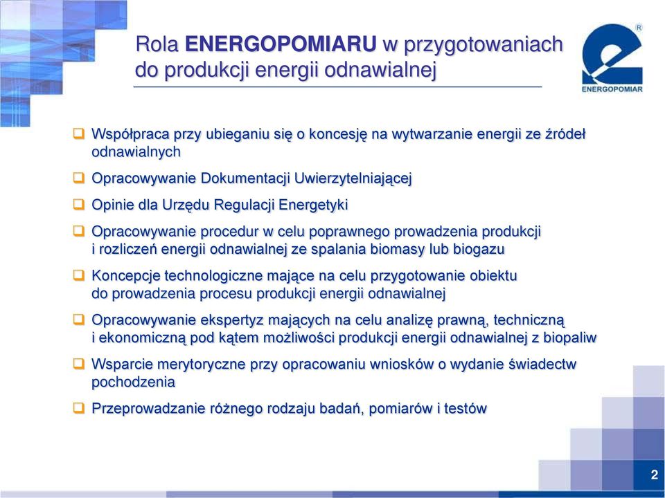 Koncepcje technologiczne mające na celu przygotowanie obiektu do prowadzenia procesu produkcji energii odnawialnej Opracowywanie ekspertyz mających na celu analizę prawną, techniczną i