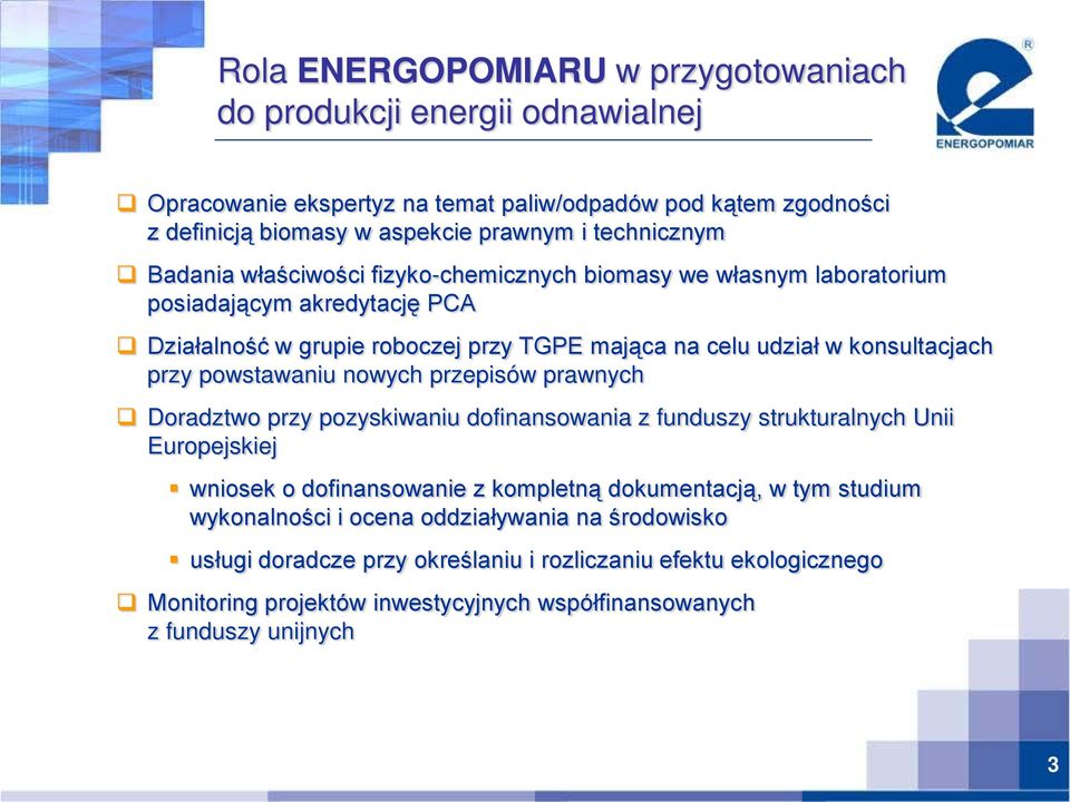 powstawaniu nowych przepisów prawnych Doradztwo przy pozyskiwaniu dofinansowania z funduszy strukturalnych Unii Europejskiej wniosek o dofinansowanie z kompletną dokumentacją, w tym