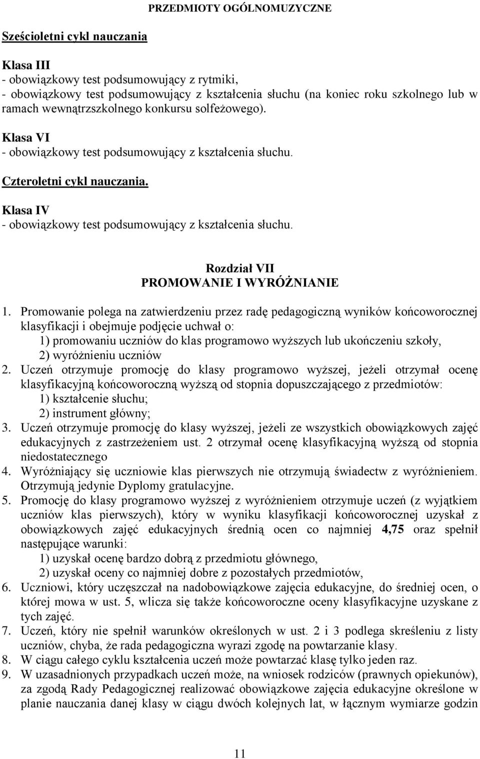 Klasa IV - obowiązkowy test podsumowujący z kształcenia słuchu. Rozdział VII PROMOWANIE I WYRÓŻNIANIE 1.