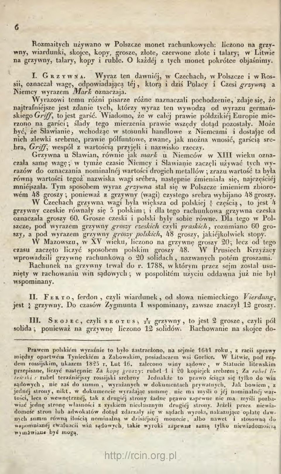 wagę, odpowiadającą lej, którą i dziś Piolacy i Czesi grzywny a Niemcy wyrazem Marh oznaczaja.