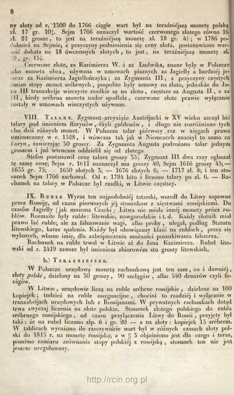 zerwone złote, za Kazimierza W. i za Lndwika, znane były w Polszczę ako monela obca, iiźywana w umowach pisanych za Jagiełły a bardziej jezc/.