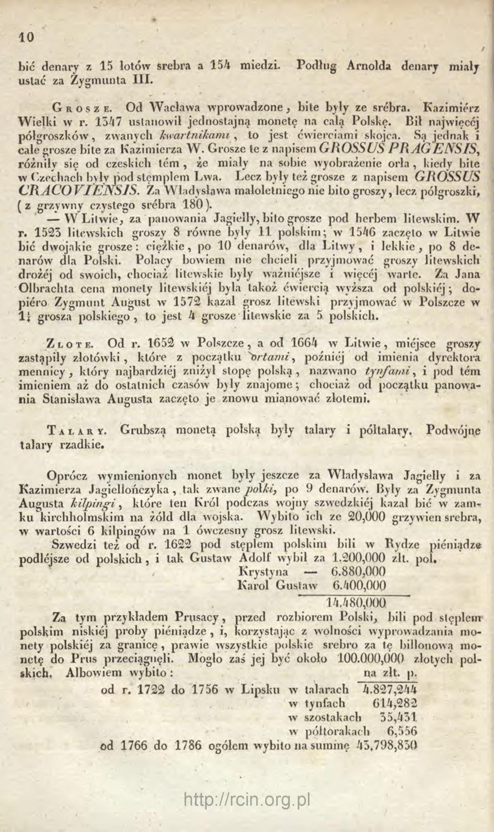 Grosze te z napisem GliOSSUS PRAGENSIS, różniły się od czeskich tem, źe miały na sobie wyobrażenie orła, kiedy bile w ('./.ptbacli I)vłv pod stemplem Lwa.
