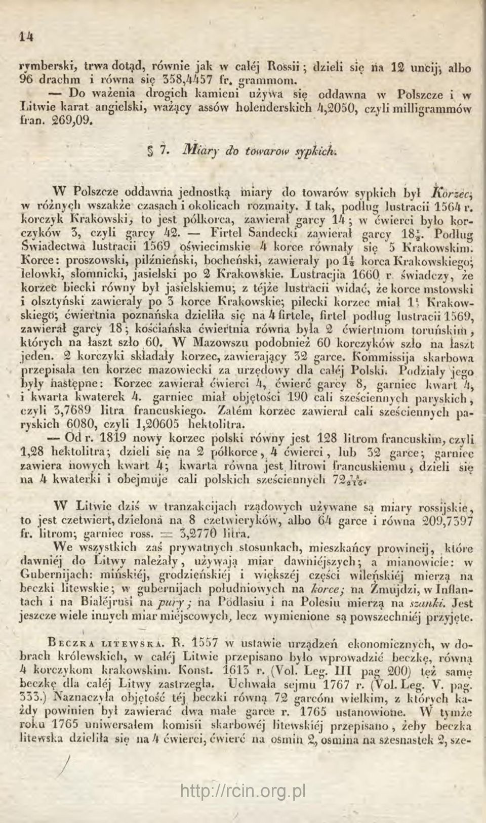 ^j miary do towarów sypkich byl Korzcc^ w róźnyęli wszakze czasach i okolicach rozmaity. I lak, podług liistracii 1504 r.