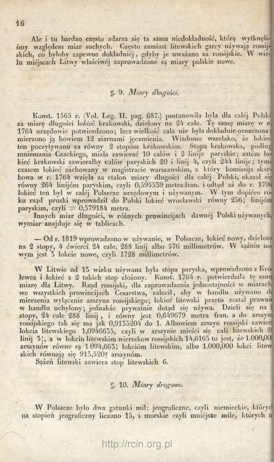 (Vol. Leg. 11. pag. 687.) postanowiła była dla calćj Polski za miarę długości lohieć krakowski, dzielony na 34 cale.
