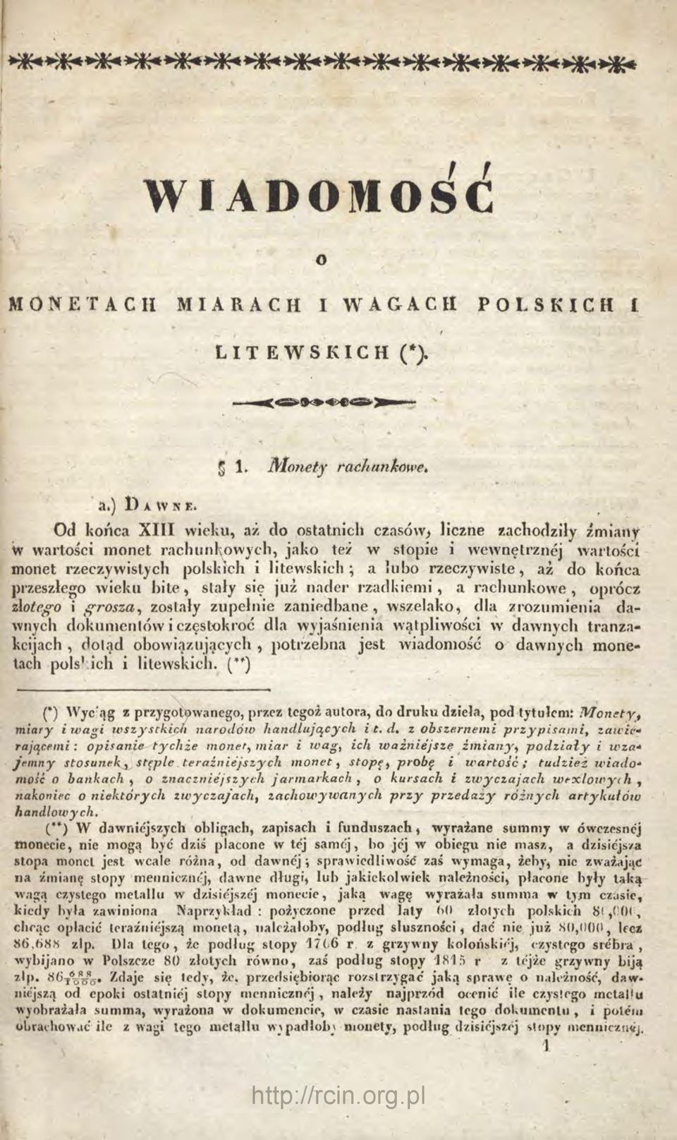 rzeczywiste, az do końca przeszłego wieku hite, slaly się już nader rzadkiemi, a rachunkowe, opiócz Aotego i ffrosza, zostały zupełnie zaniedbane, wszelako, dla zrozumienia dawnych dokunienusw i