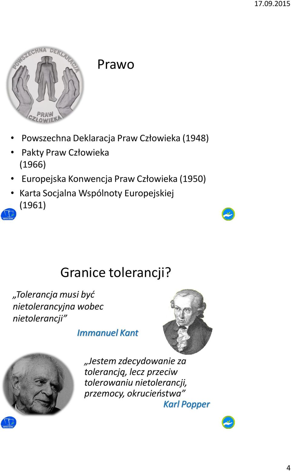 Tolerancja musi być nietolerancyjna wobec nietolerancji Immanuel Kant 1724 1804 Jestem