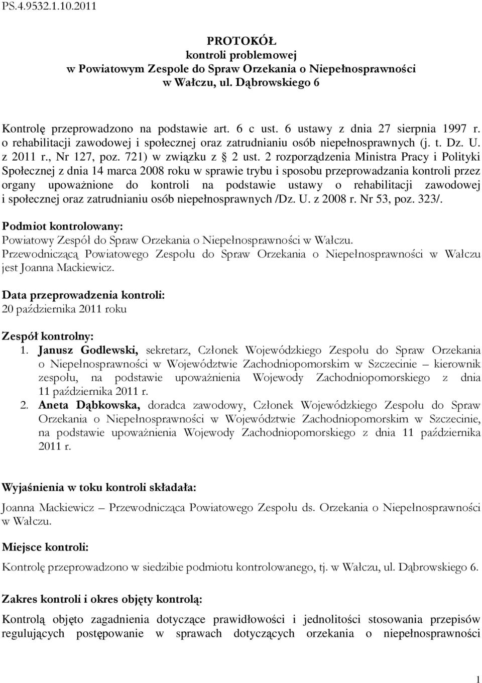 2 rozporządzenia Ministra Pracy i Polityki Społecznej z dnia 14 marca 2008 roku w sprawie trybu i sposobu przeprowadzania kontroli przez organy upoważnione do kontroli na podstawie ustawy o