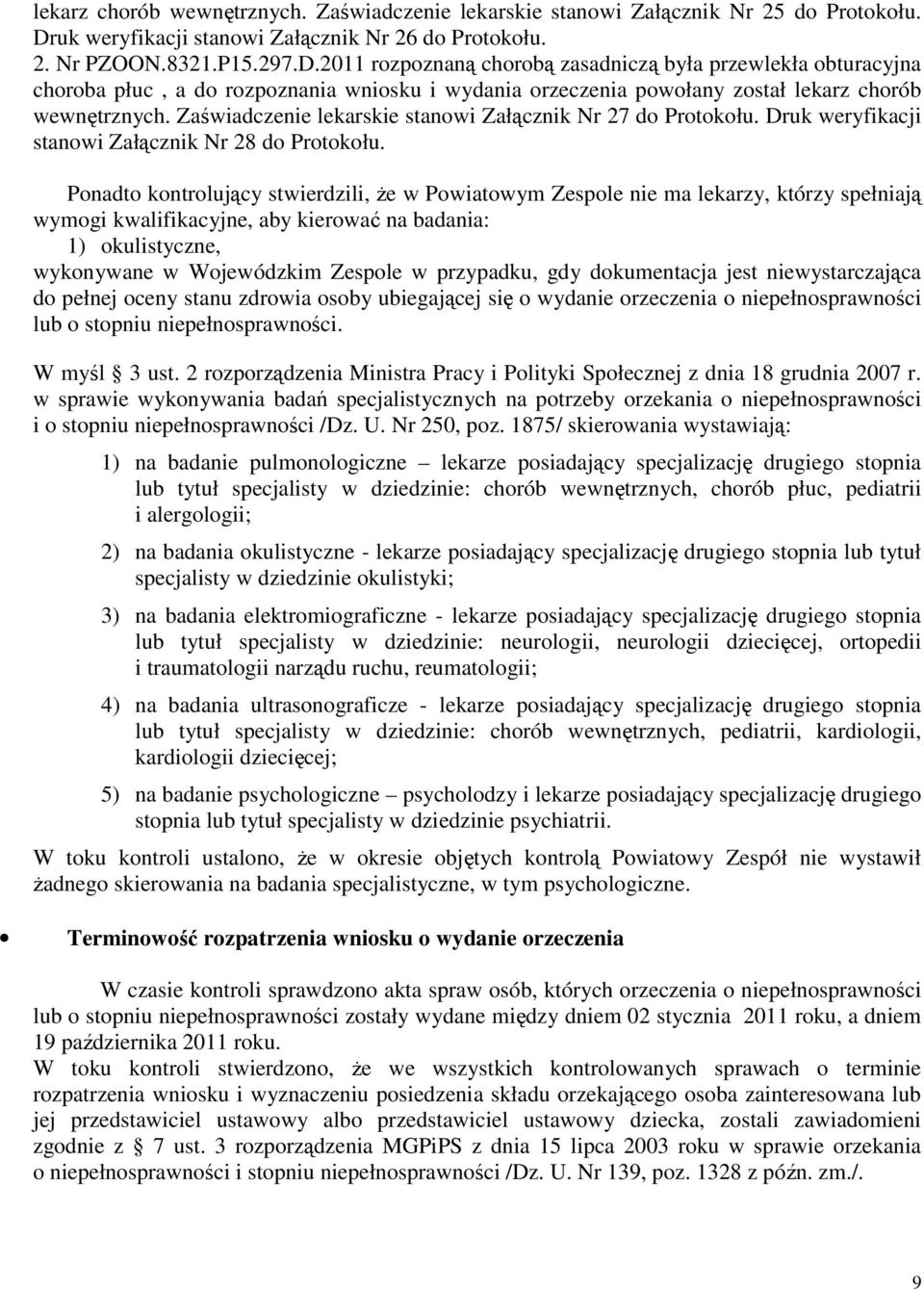 2011 rozpoznaną chorobą zasadniczą była przewlekła obturacyjna choroba płuc, a do rozpoznania wniosku i wydania orzeczenia powołany został lekarz chorób wewnętrznych.