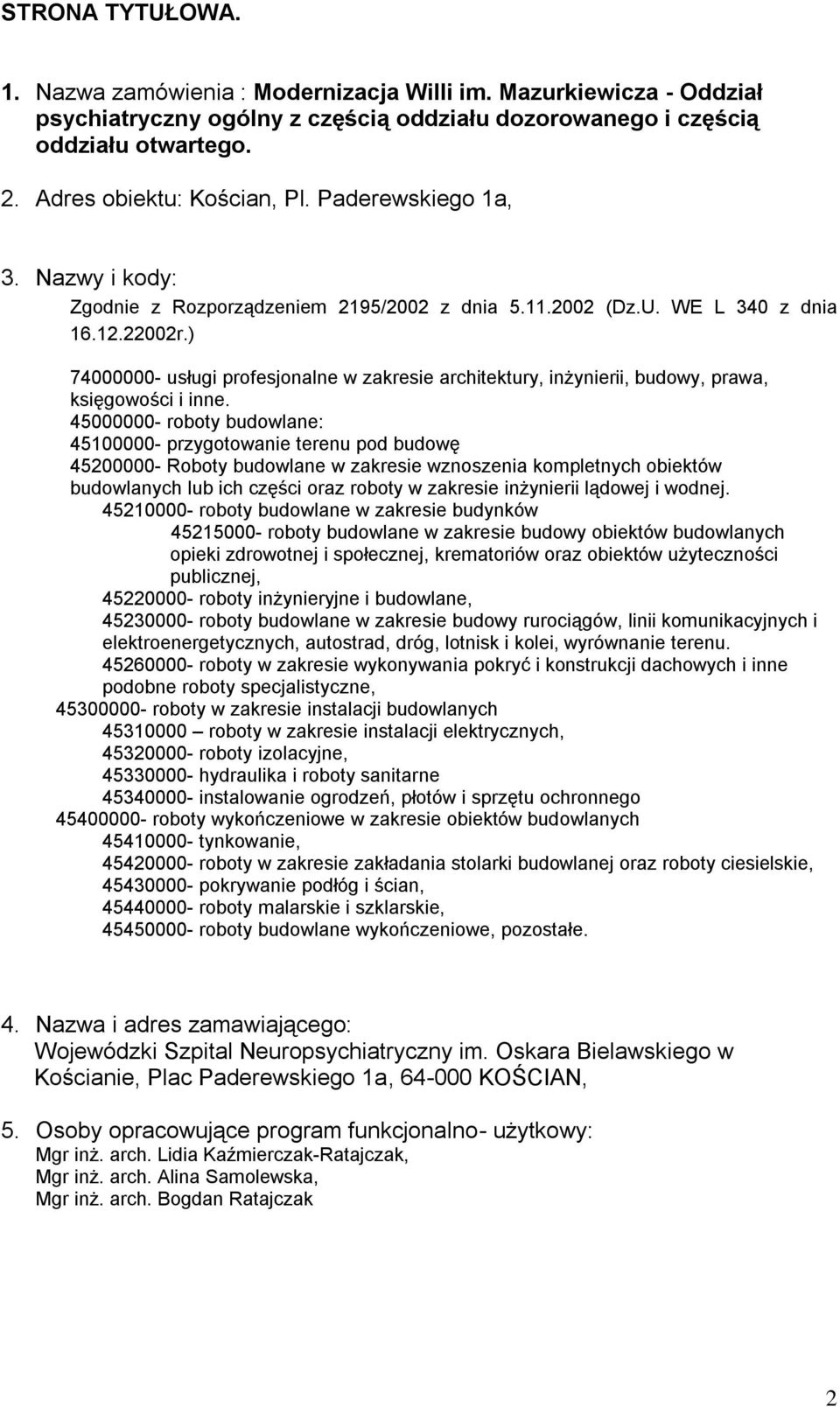 ) 74000000- usługi profesjonalne w zakresie architektury, inżynierii, budowy, prawa, księgowości i inne.