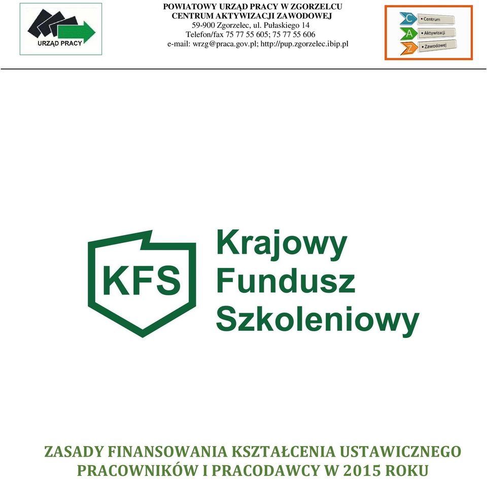 Pułaskiego 14 Telefon/fax 75 77 55 605; 75 77 55 606 e-mail:
