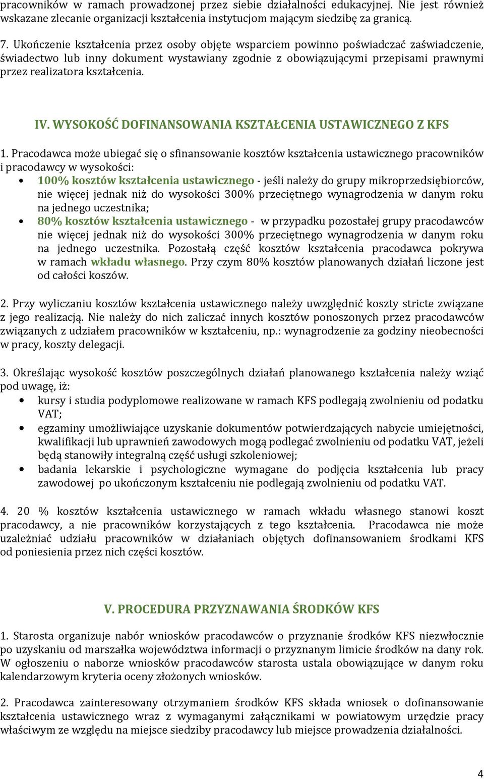 kształcenia. IV. WYSOKOŚĆ DOFINANSOWANIA KSZTAŁCENIA USTAWICZNEGO Z KFS 1.