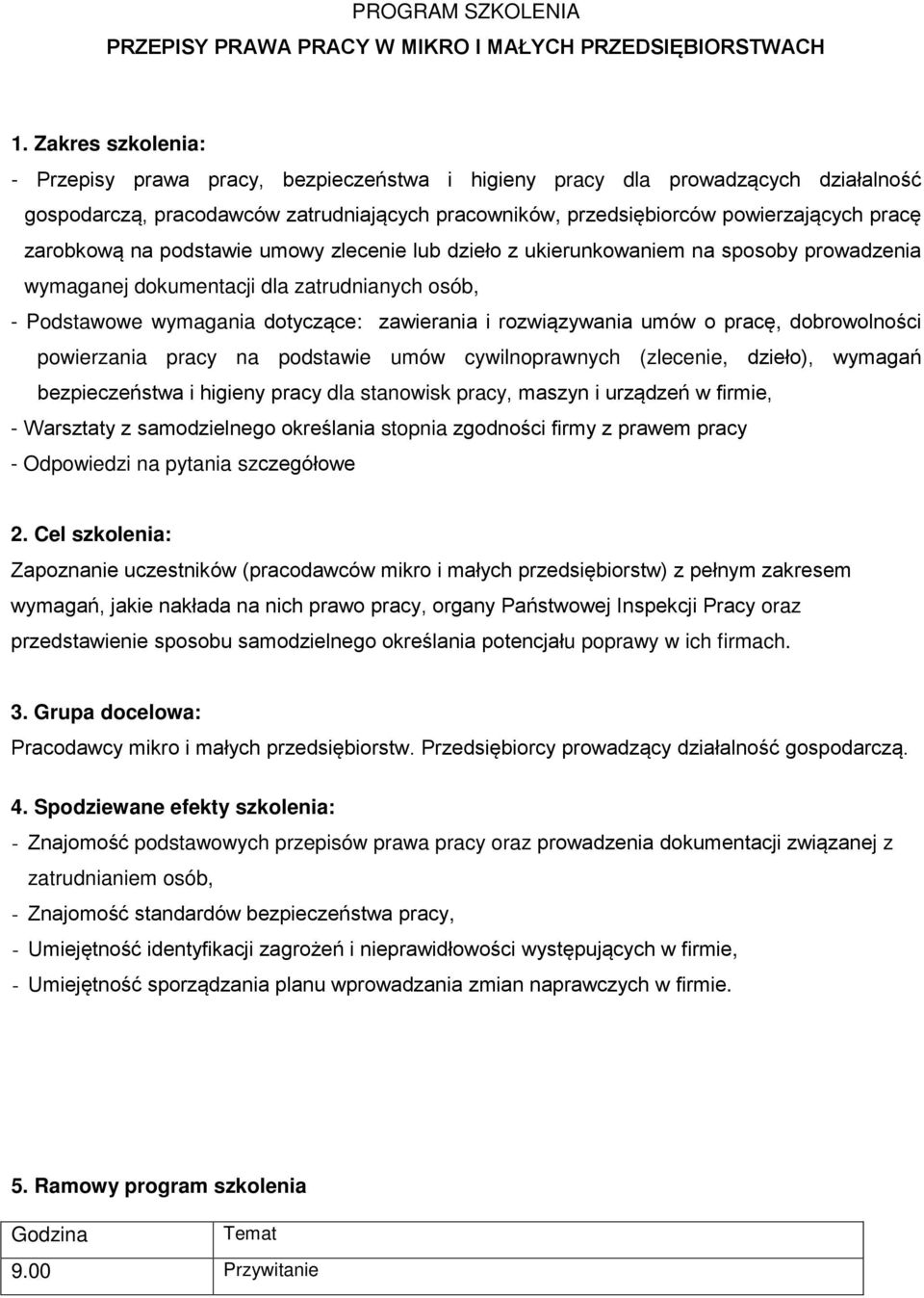 zarobkową na podstawie umowy zlecenie lub dzieło z ukierunkowaniem na sposoby prowadzenia wymaganej dokumentacji dla zatrudnianych osób, - Podstawowe wymagania dotyczące: zawierania i rozwiązywania