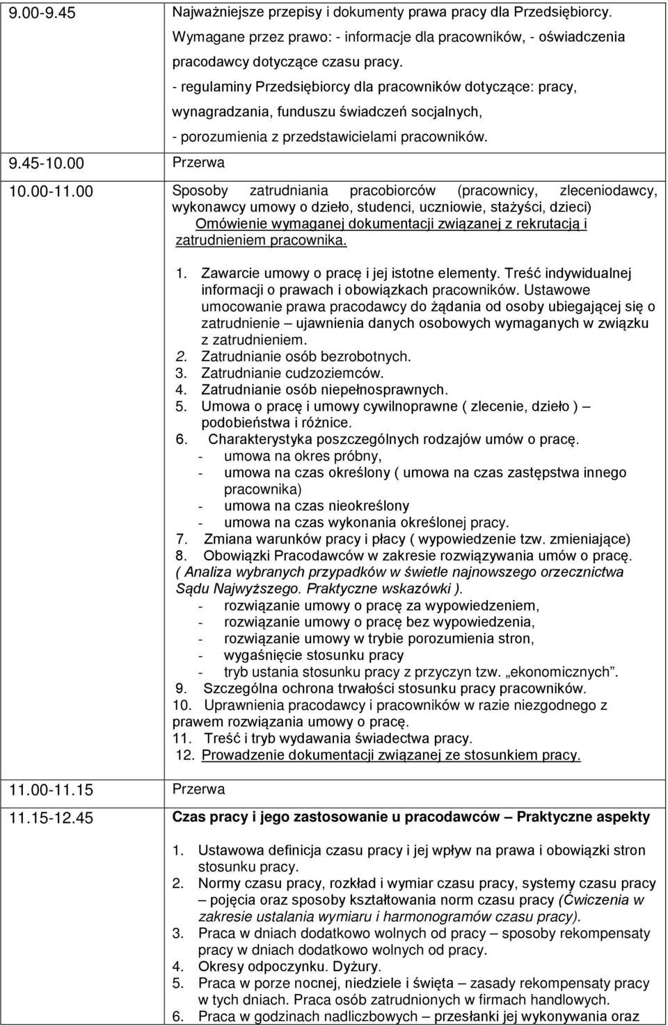 00 Sposoby zatrudniania pracobiorców (pracownicy, zleceniodawcy, wykonawcy umowy o dzieło, studenci, uczniowie, stażyści, dzieci) Omówienie wymaganej dokumentacji związanej z rekrutacją i