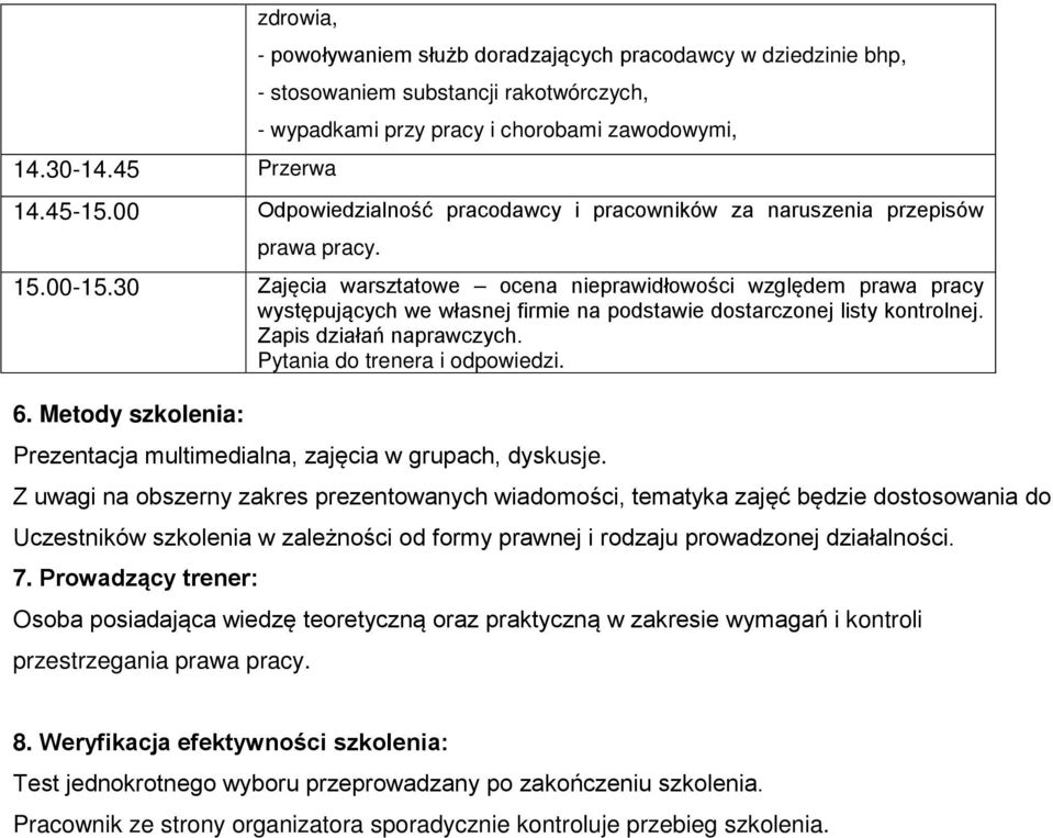 30 Zajęcia warsztatowe ocena nieprawidłowości względem prawa pracy występujących we własnej firmie na podstawie dostarczonej listy kontrolnej. Zapis działań naprawczych.