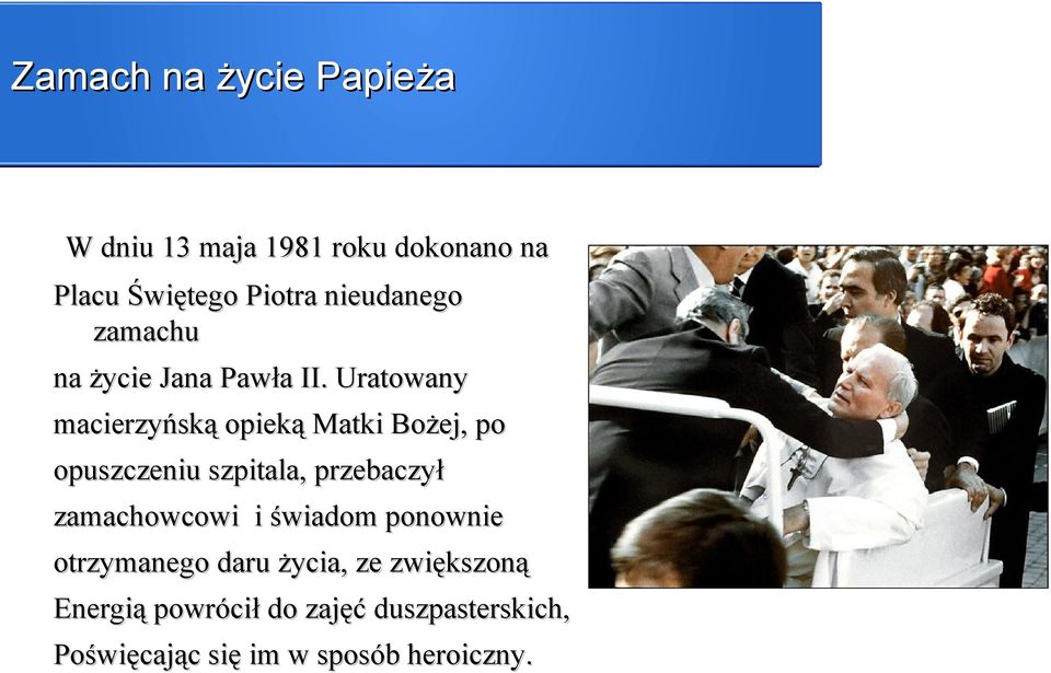 Uratowany macierzyńską opieką Matki Bożej, po opuszczeniu szpitala, przebaczył