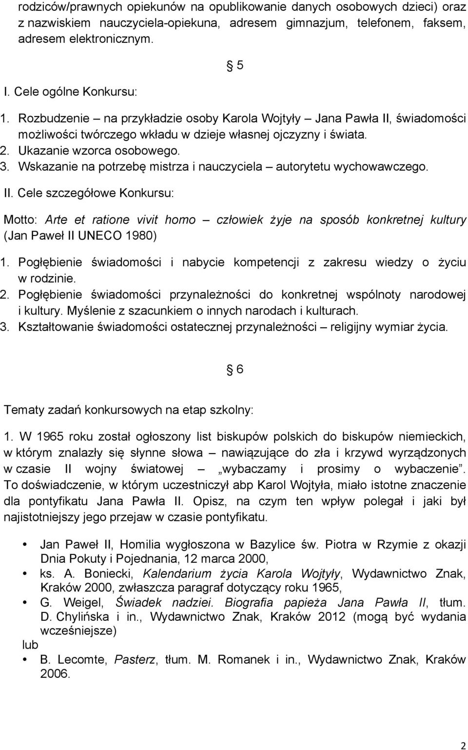 Wskazanie na potrzebę mistrza i nauczyciela autorytetu wychowawczego. II.