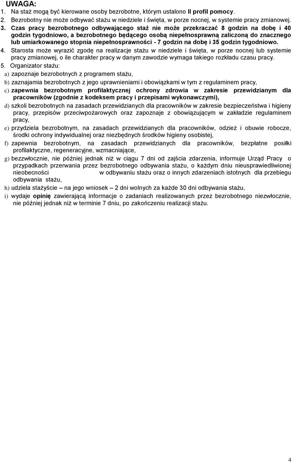 niepełnosprawności - 7 godzin na dobę i 35 godzin tygodniowo. 4.