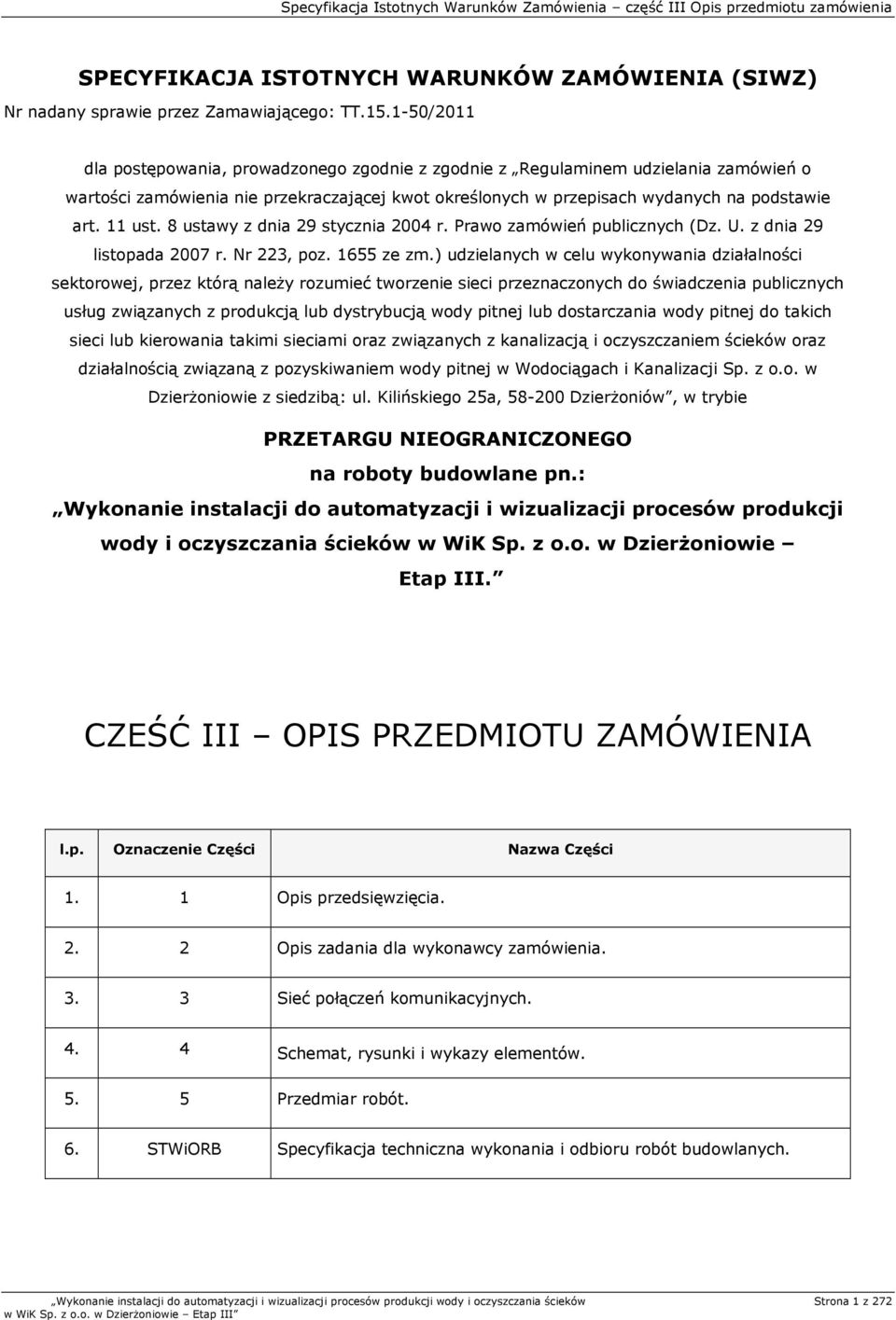 8 ustawy z dnia 29 stycznia 2004 r. Prawo zamówień publicznych (Dz. U. z dnia 29 listopada 2007 r. Nr 223, poz. 1655 ze zm.