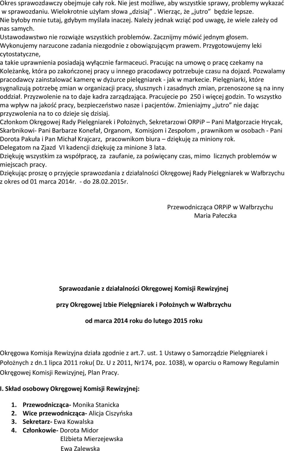 Wykonujemy narzucone zadania niezgodnie z obowiązującym prawem. Przygotowujemy leki cytostatyczne, a takie uprawnienia posiadają wyłącznie farmaceuci.