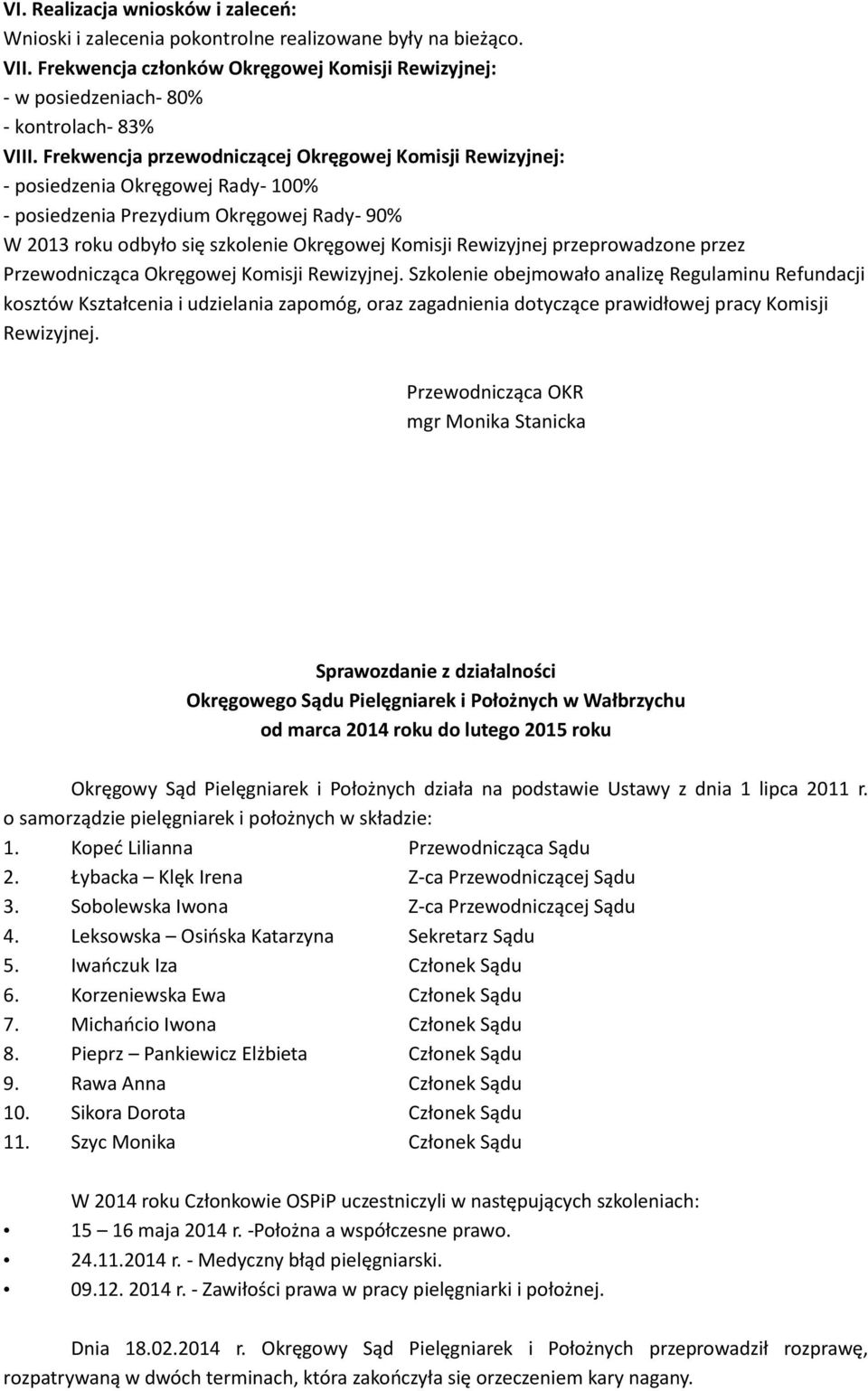 przeprowadzone przez Przewodnicząca Okręgowej Komisji Rewizyjnej.