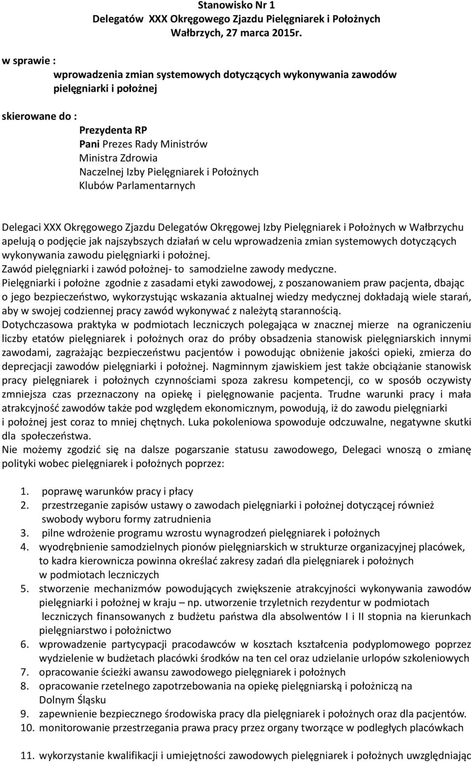 Pielęgniarek i Położnych Klubów Parlamentarnych Delegaci XXX Okręgowego Zjazdu Delegatów Okręgowej Izby Pielęgniarek i Położnych w Wałbrzychu apelują o podjęcie jak najszybszych działań w celu