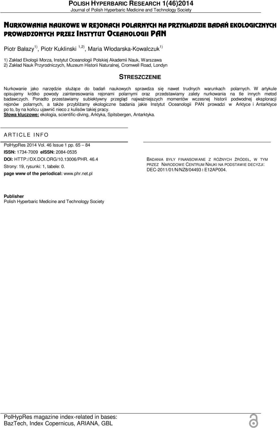 STRESZCZENIE Nurkowanie jako narzędzie służące do badań naukowych sprawdza się nawet trudnych warunkach polarnych.