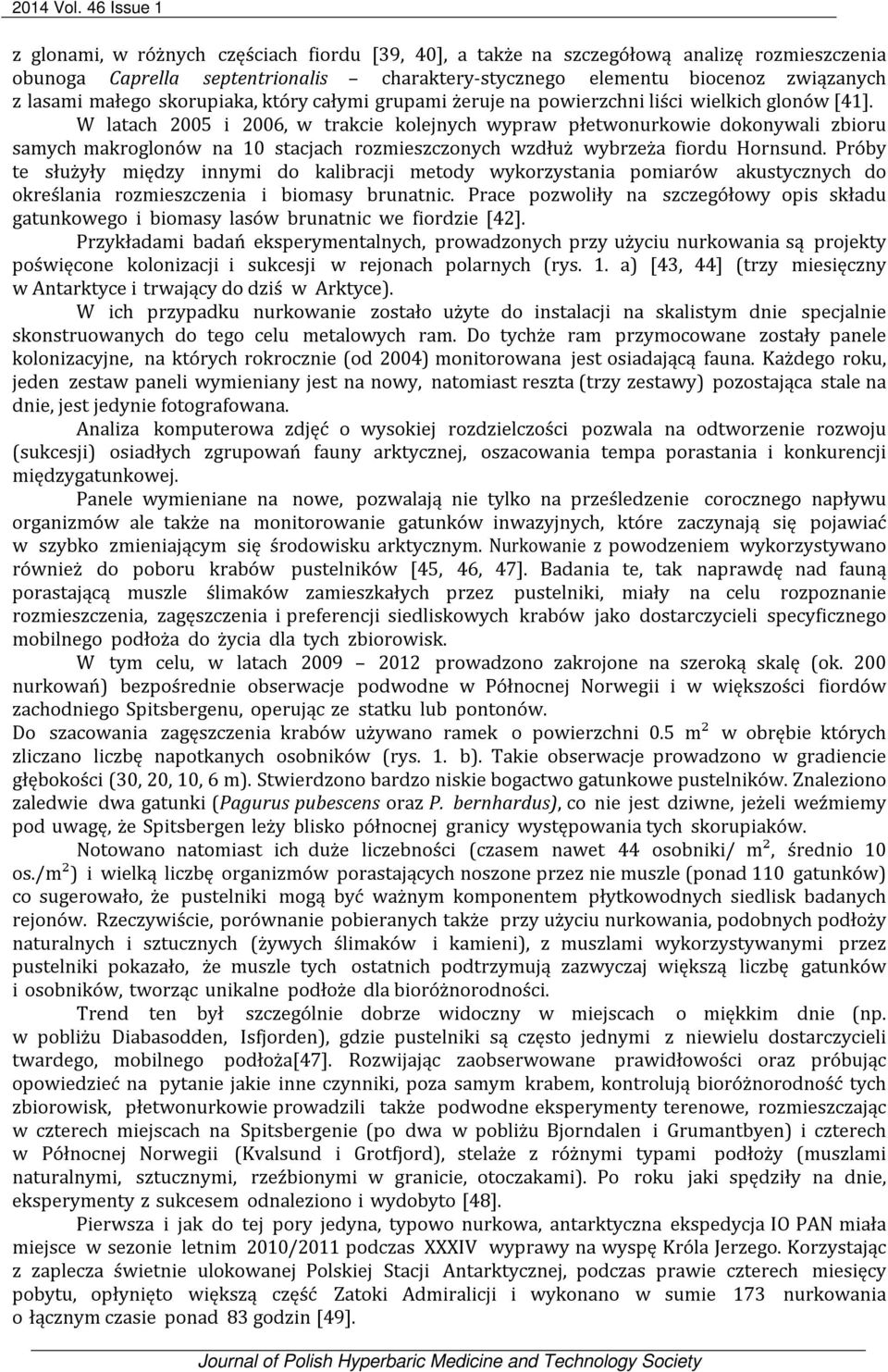 małego skorupiaka, który całymi grupami żeruje na powierzchni liści wielkich glonów [41].
