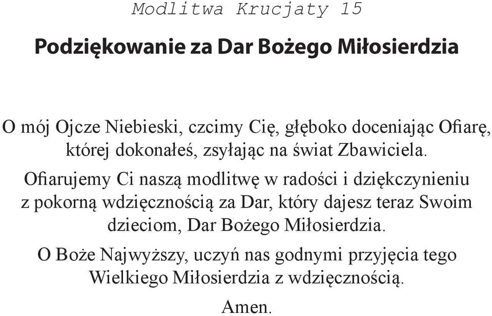 Ofiarujemy Ci naszą modlitwę w radości i dziękczynieniu z pokorną wdzięcznością za Dar, który dajesz