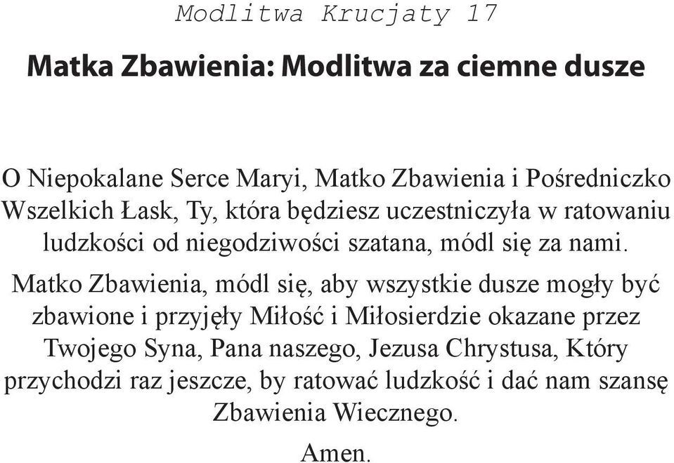 Matko Zbawienia, módl się, aby wszystkie dusze mogły być zbawione i przyjęły Miłość i Miłosierdzie okazane przez Twojego