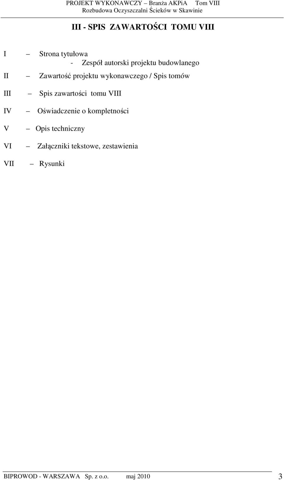 zawartości tomu VIII IV Oświadczenie o kompletności V Opis techniczny VI