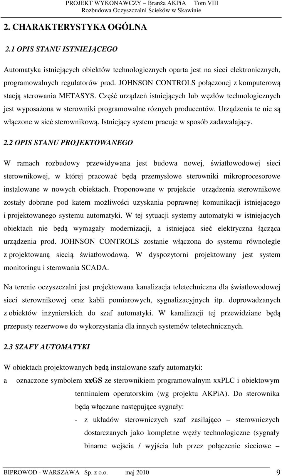 Urządzenia te nie są włączone w sieć sterownikową. Istniejący system pracuje w sposób zadawalający. 2.