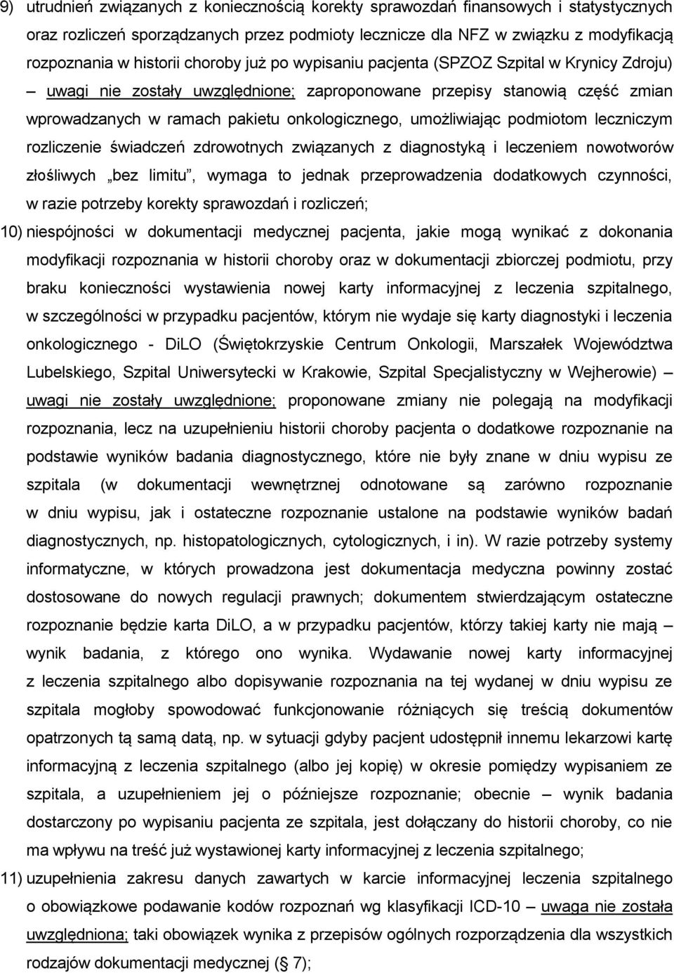 umożliwiając podmiotom leczniczym rozliczenie świadczeń zdrowotnych związanych z diagnostyką i leczeniem nowotworów złośliwych bez limitu, wymaga to jednak przeprowadzenia dodatkowych czynności, w