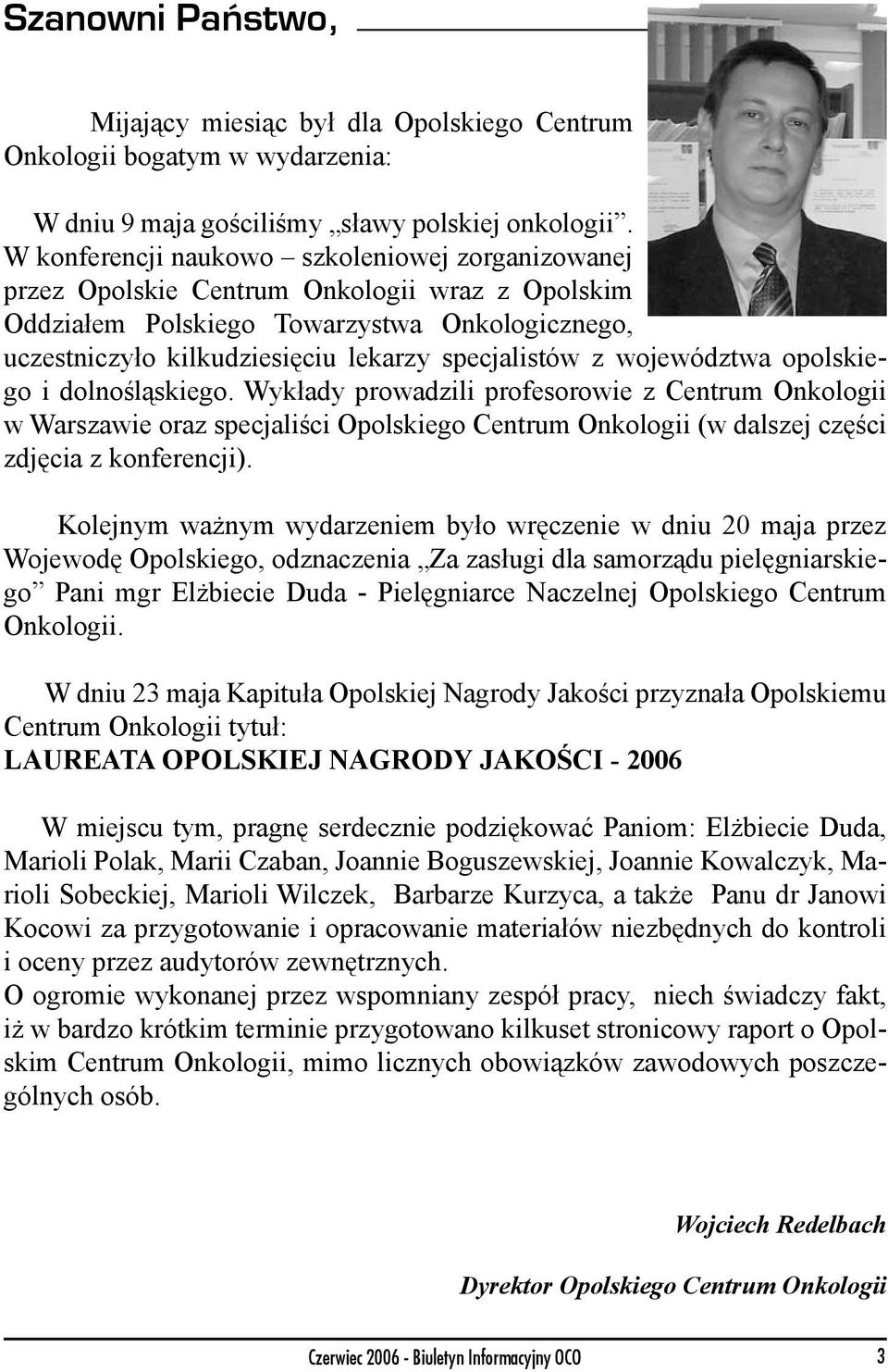 województwa opolskiego i dolnośląskiego. Wykłady prowadzili profesorowie z Centrum Onkologii w Warszawie oraz specjaliści Opolskiego Centrum Onkologii (w dalszej części zdjęcia z konferencji).