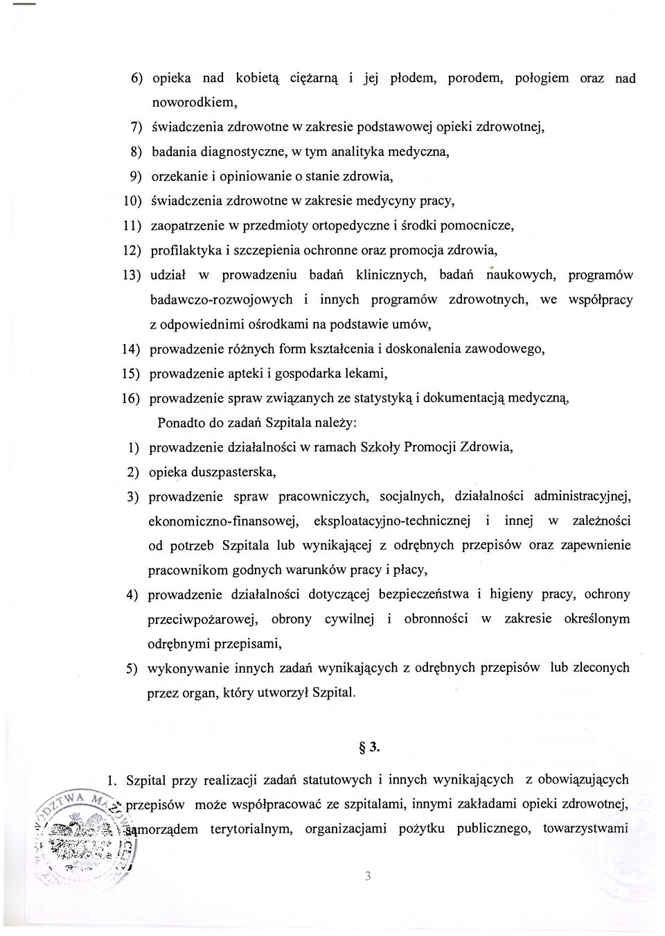 szczepienia ochronne oraz promocja zdrowia, 13) udział w prowadzeniu badań klinicznych, badań naukowych, programów badawczo-rozwojowych i innych programów zdrowotnych, we współpracy z odpowiednimi