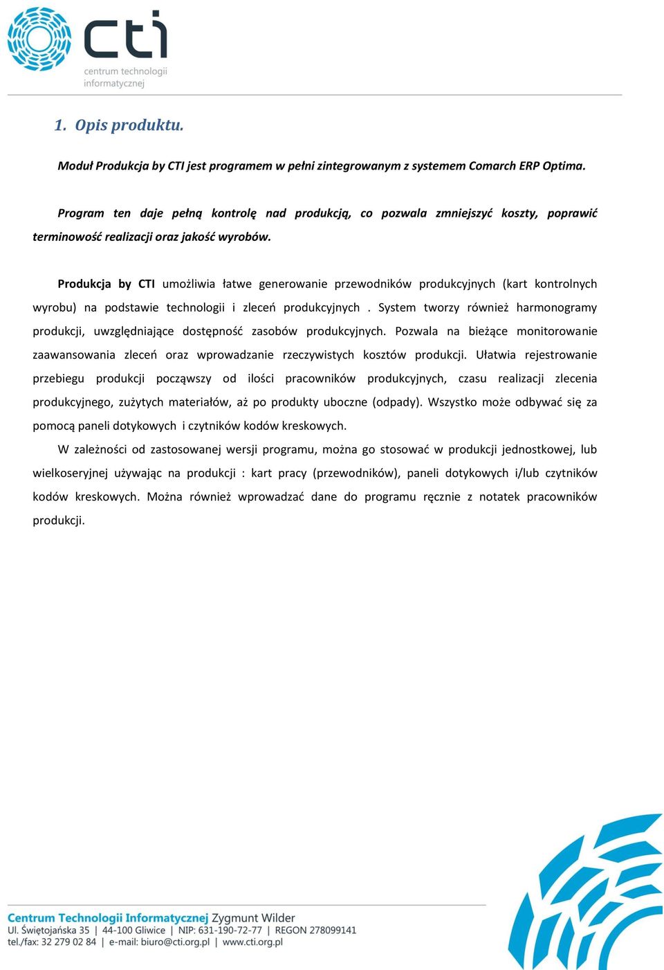 Produkcja by CTI umożliwia łatwe generowanie przewodników produkcyjnych (kart kontrolnych wyrobu) na podstawie technologii i zleceń produkcyjnych.