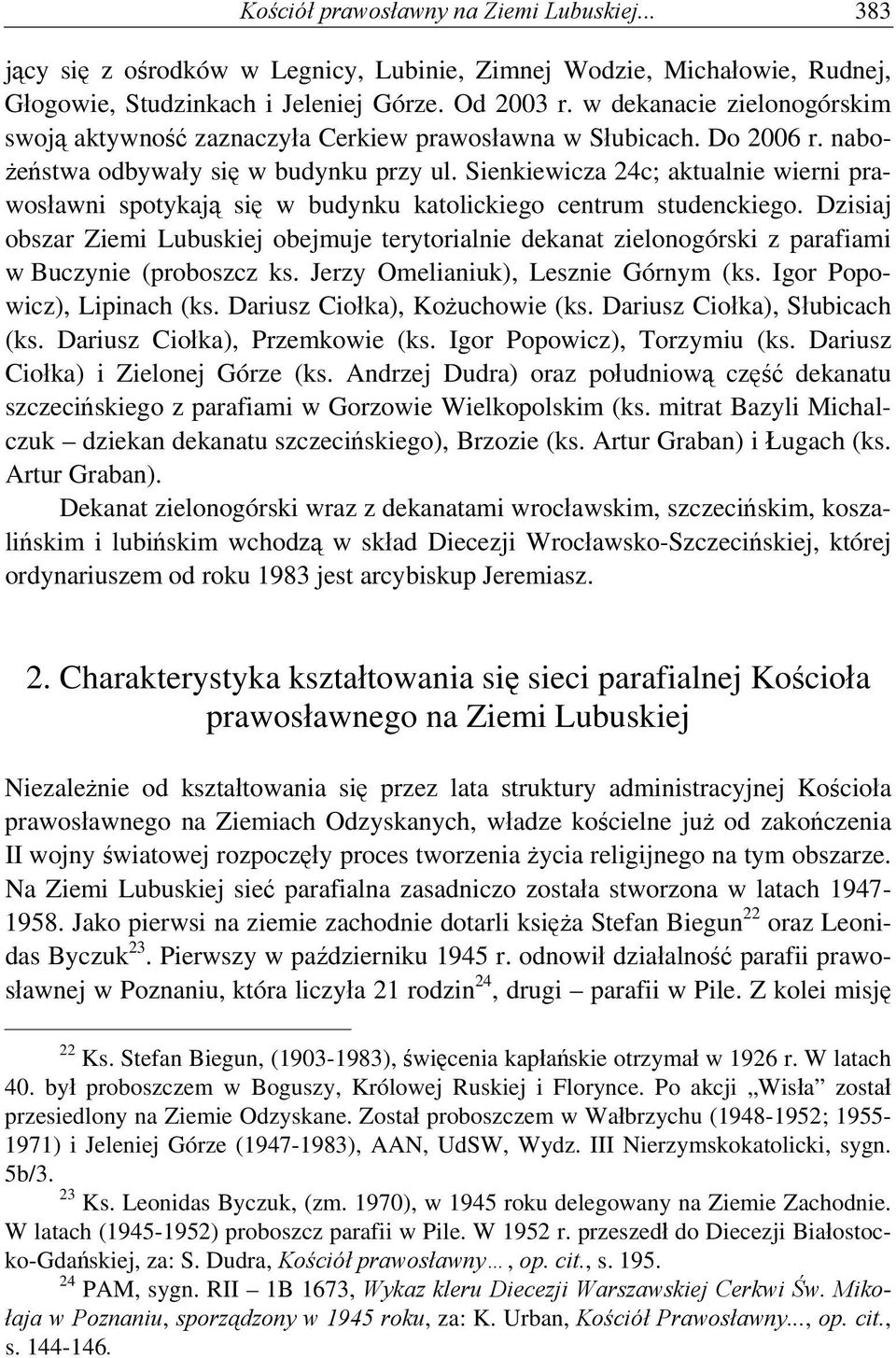 Sienkiewicza 24c; aktualnie wierni prawosławni spotykają się w budynku katolickiego centrum studenckiego.