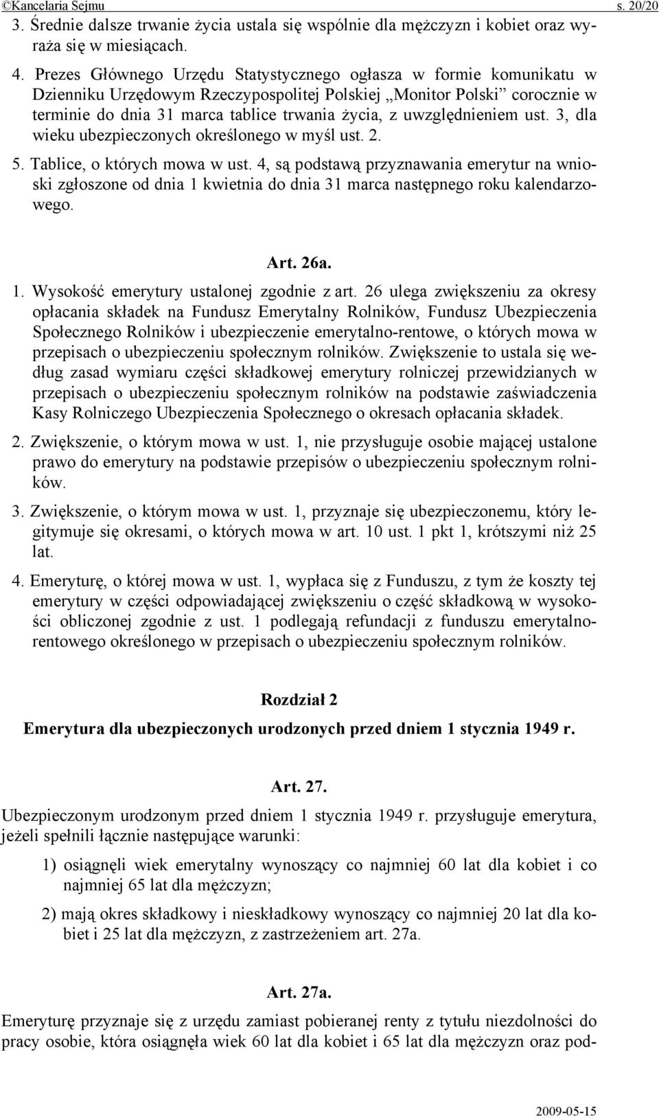 uwzględnieniem ust. 3, dla wieku ubezpieczonych określonego w myśl ust. 2. 5. Tablice, o których mowa w ust.