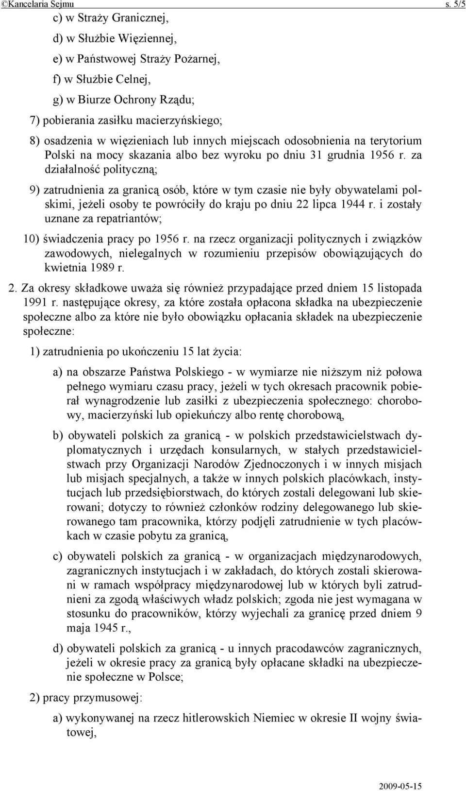 lub innych miejscach odosobnienia na terytorium Polski na mocy skazania albo bez wyroku po dniu 31 grudnia 1956 r.