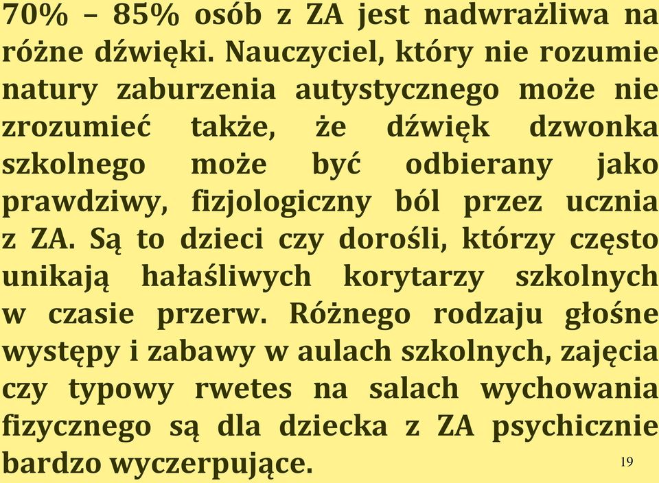 odbierany jako prawdziwy, fizjologiczny ból przez ucznia z ZA.