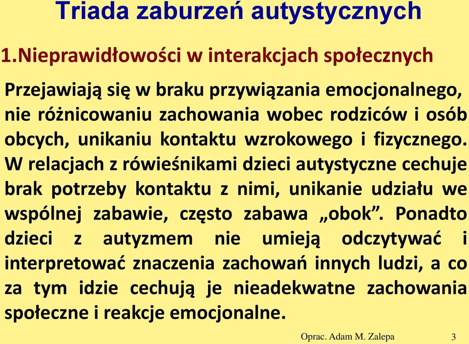 osób obcych, unikaniu kontaktu wzrokowego i fizycznego.