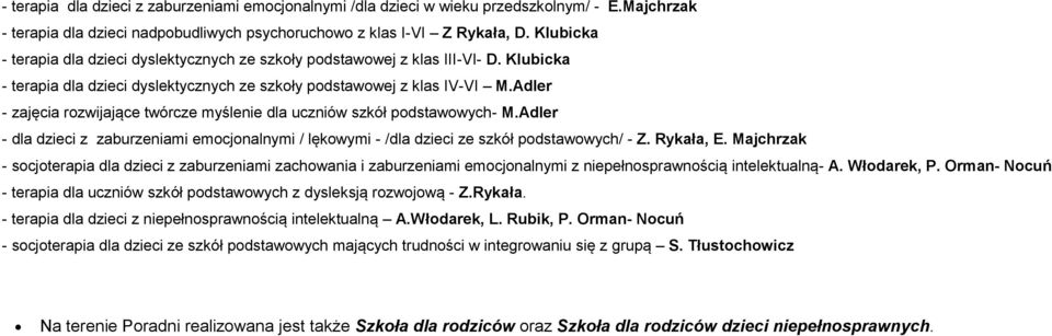 Adler - zajęcia rozwijające twórcze myślenie dla uczniów szkół podstawowych- M.Adler - dla dzieci z zaburzeniami emocjonalnymi / lękowymi - /dla dzieci ze szkół podstawowych/ - Z. Rykała, E.