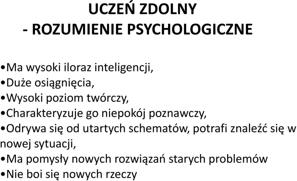 poznawczy, Odrywa się od utartych schematów, potrafi znaleźć się w nowej