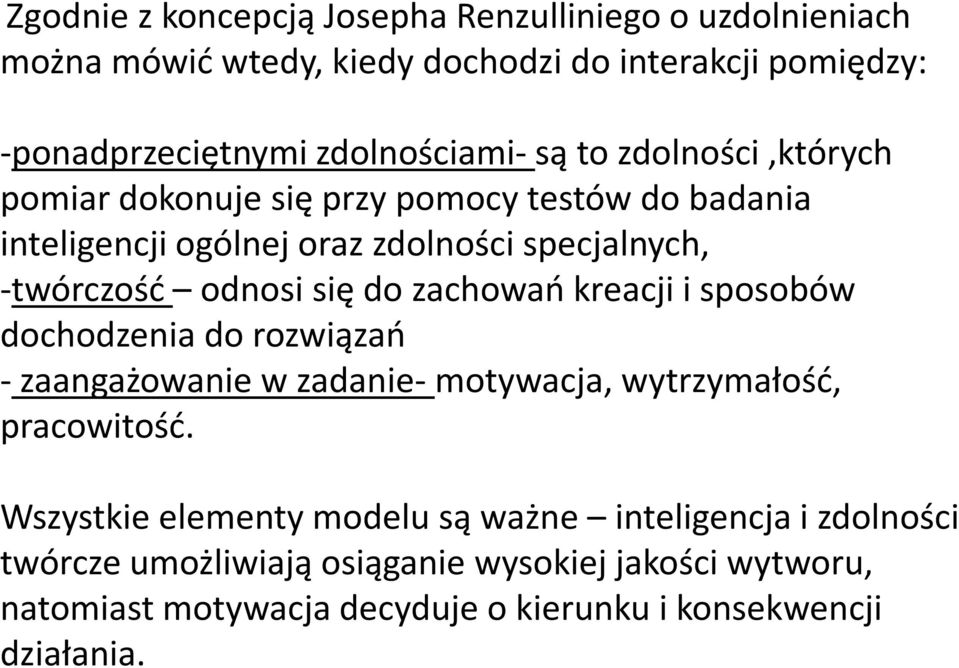 zachowań kreacji i sposobów dochodzenia do rozwiązań - zaangażowanie w zadanie- motywacja, wytrzymałość, pracowitość.